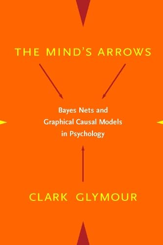 The Mind's Arrows: Bayes Nets and Graphical Causal Models in Psychology