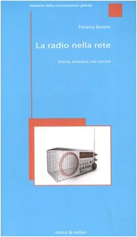 Radio nella rete: Storia, Estetica, Usi Sociali