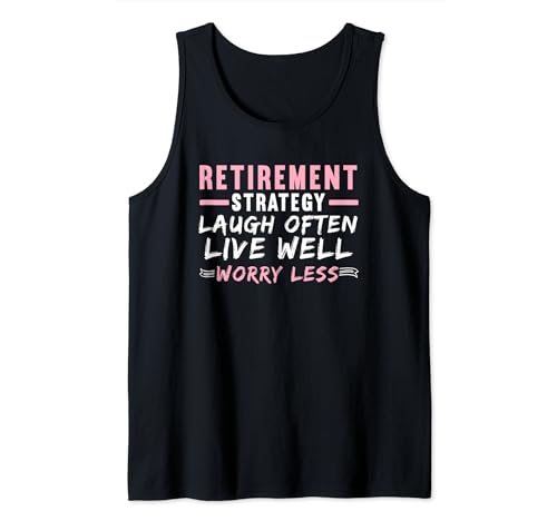 Ruhestandsstrategie Laugh Often Live Well Worry Less Tank Top