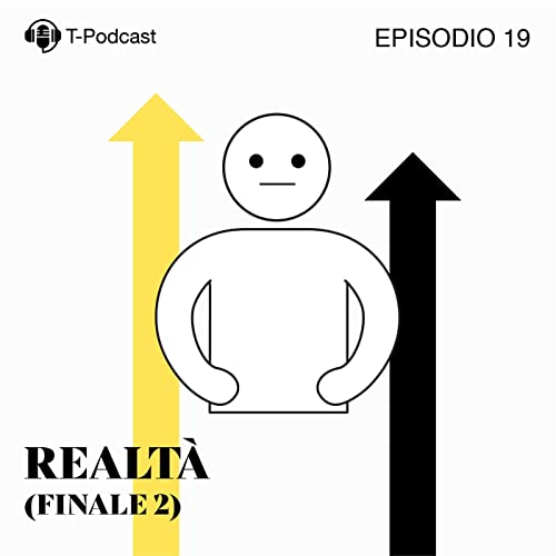Couverture de Ep.19 - Realt&agrave; (Finale 2)