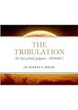 The Tribulation: The Time of God's Judgment