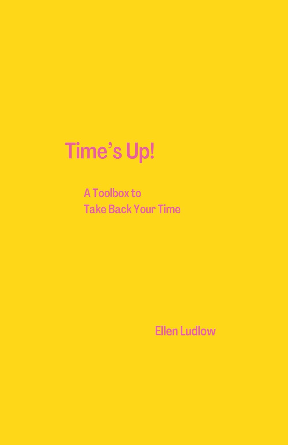 Time's Up!: A Toolbox To Take Back Your Time