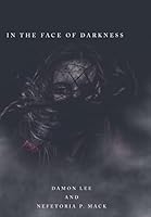 In the Face of Darkness 1491745460 Book Cover