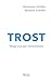 Trost: Wege aus der Verlorenheit