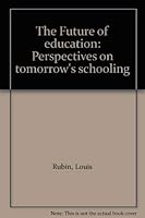 The Future of Education: Perspectives on Tomorrow's Schooling 0205047106 Book Cover