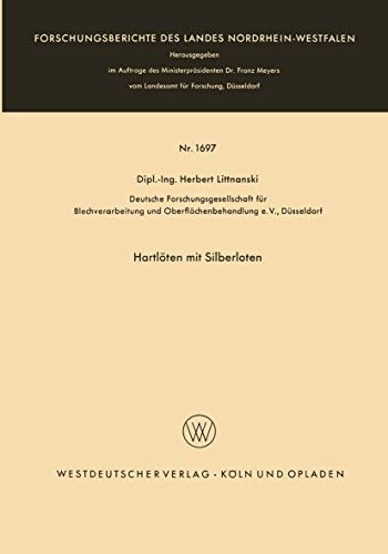 Hartlöten mit Silberloten (Forschungsberichte des Landes Nordrhein-Westfalen, 1697) (German Edition)