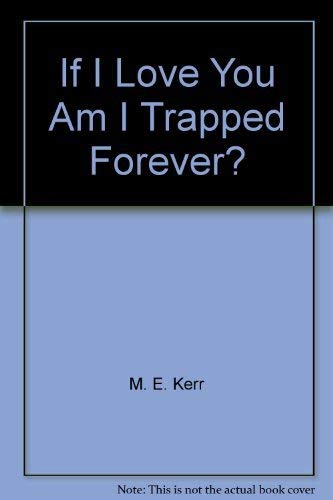 If I love you, am I trapped forever? 0060231483 Book Cover