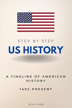 Paperback US History Step by Step: A Timeline of American History, 1492-Present (Step By Step Subject Guides) Book