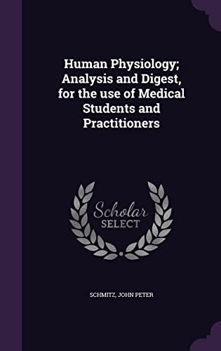 Human Physiology; Analysis and Digest, for the use of Medical Students and Practitioners