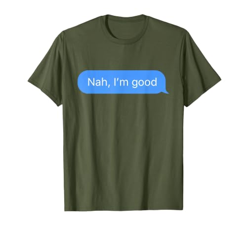 Chat Bubble in Messenger app Nah, I'm Good T-Shirt, Men, Olive Green, Medium
