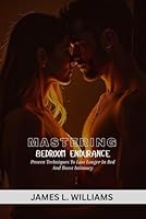 Mastering Bedroom Endurance: Proven Techniques to Last Longer in Bed and Boost Intimacy B0F5RPDVMF Book Cover