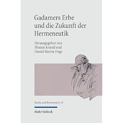 Gadamers Erbe und die Zukunft der Hermeneutik