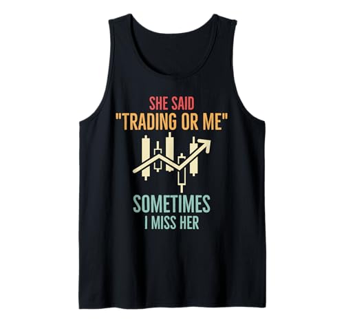 She Said "Trading or Me", Sometimes I Miss Her Funny Trader Camiseta sin Mangas