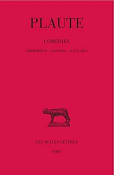Comédies Tome I : Amphitryon. - Asinaria. - Aulularia