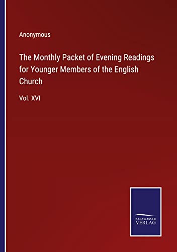 The Monthly Packet of Evening Readings for Younger Members of the English Church: Vol. XVI