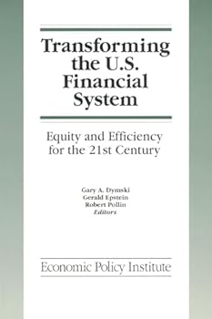 Paperback Transforming the U.S. Financial System: An Equitable and Efficient Structure for the 21st Century: An Equitable and Efficient Structure for the 21st C Book