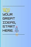 yes the greats uninc 2019  YES, Your great ideas start here.: Note book with motivational quotes. Paperback,120 pages, lined note book.