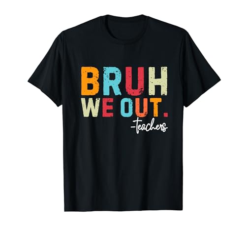 Happy End Of School Year Teacher Summer Bruh We Out Teachers Camiseta