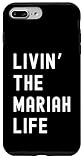 Mariah Living The Mariah Life Name Funny Case for iPhone 7 Plus/8 Plus