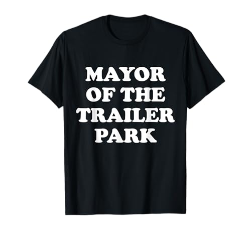 Mayor Of The Trailer Park Maglietta