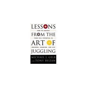 Compare Textbook Prices for Lessons From The Art Of Juggling: How to Achieve Your Full Potential in Business, Learning, and Life 1 Edition ISBN 9780517599259 by Gelb, Michael J.