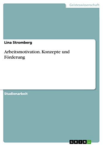 Arbeitsmotivation. Konzepte und Förderung (German Edition)
