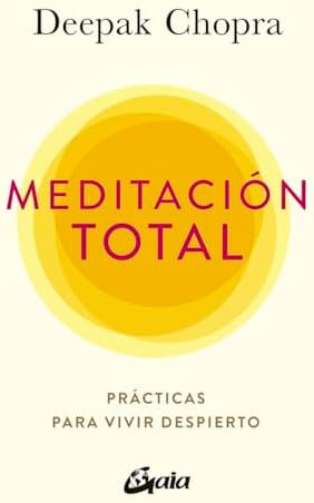 Meditación total: Prácticas para vivir despierto (Conciencia global)