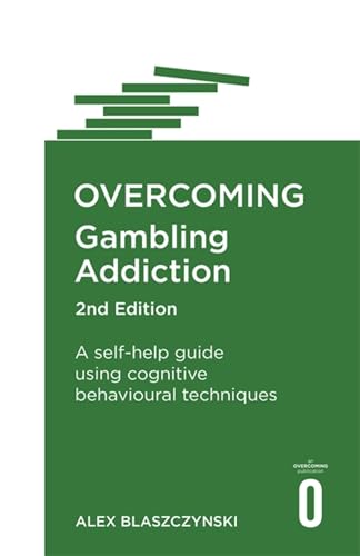 Overcoming Gambling Addiction, 2nd Edition: A self-help guide usi...