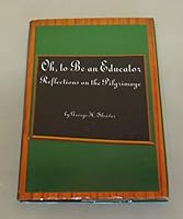 Oh, To Be an Educator: Reflections on the Pilgrimage 1889574244 Book Cover