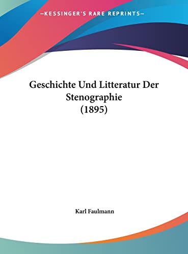 Geschichte Und Litteratur Der Stenographie (1895) (German Edition)