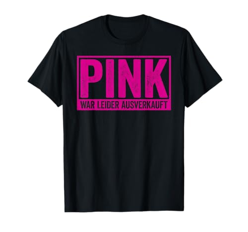 Lustiges Pink War Leider Ausverkauft T-Shirt