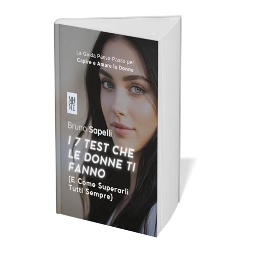 I 7 Test Che le Donne Ti Fanno: E Come Superarli Tutti Sempre