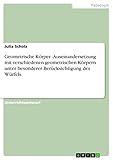  Geometrische Körper - Auseinandersetzung mit verschiedenen geometrischen Körpern unter besonderer Berücksichtigung des Würfels