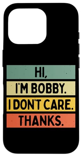 Hi I'm Bobby I Don't Care Thanks �ʔ�����������p �X�}�z�P�[�X iPhone 16 Pro �p