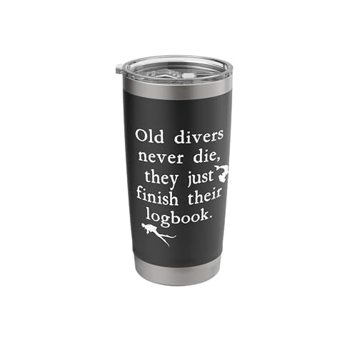 Old Divers Never Die, They Just Finish Their Logbook Scuba Stainless Steel Insulated Tumbler