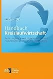 Handbuch Kreislaufwirtschaft: Recht, Ingenieur- und Naturwissenschaften, Nachhaltigkeit, Klimaschutz, Digitalisierung