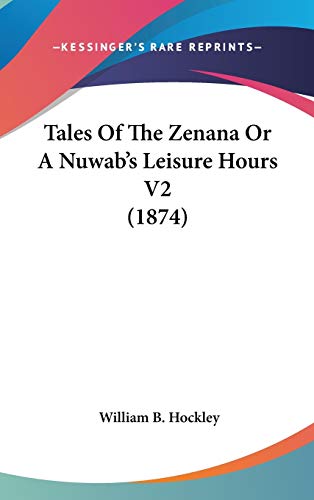Tales Of The Zenana Or A Nuwab's Leisure Hours V2 (1874)