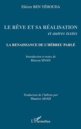 Télécharger Le rêve et sa réalisation et autres textes: La renaissance de l'hébreu parlé livre En ligne