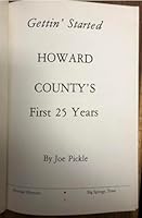Gettin' started, Howard County's first 25 years 0890152683 Book Cover