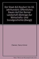 Der Staat ALS Bauherr Im 18. Jahrhundert: Offentliches Bauen Auf Der Berner Landschaft 351507581X Book Cover