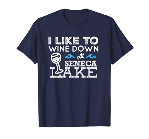 Wine Down at Seneca Lake Finger Lakes Wine Lake Life T-Shirt