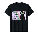 Don't Yell at Me I'll Cry Mental Health Black Cat Lover T-Shirt