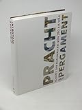 Pracht auf Pergament: Schätze der Buchmalerei von 780 bis 1180: Schätze der Buchmalerei von 780 bis 1180. Katalogbuch zur Ausstellung der Kunsthalle ... Hrsg.: Bayerische Staatsbibliothek, München