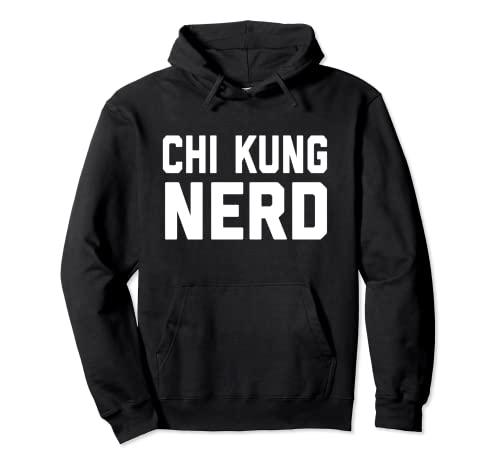 Chi Kung Nerd - Chi Kung Fu, frases Sudadera con Capucha