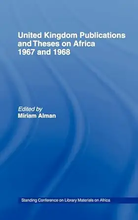 United Kingdom Publications and Theses on Africa 1967-68: Standing Conference on Library Materials on Africa-Wow! eBook