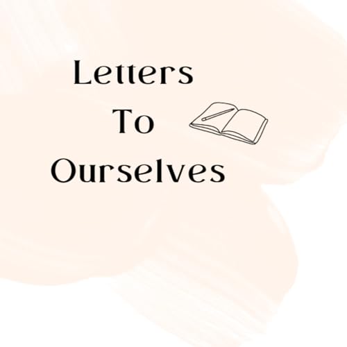 Letters To Ourselves Episode 5 &mdash; Jenna shares her struggles with mental health, learning to accept love and respect, and finally finding the light in her life