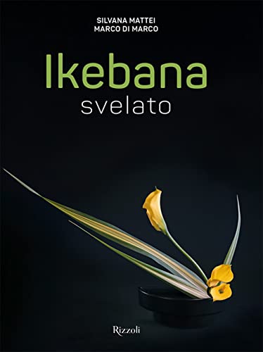 Ikebana svelato. Ediz. a color