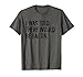 I was Told There Would Be Bacon T-Shirt