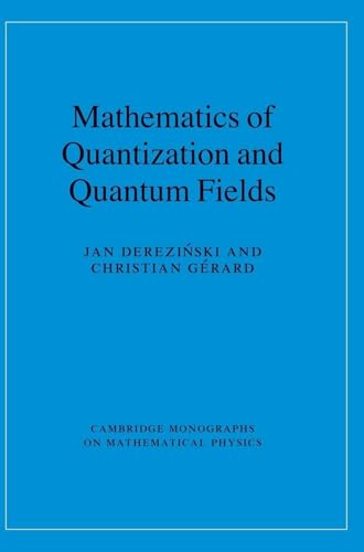 Mathematics of Quantization and Quantum Fields (Cambridge Monographs on Mathematical Physics)