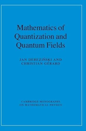 Mathematics of Quantization and Quantum Fields Mathematics of Quantization and Quantum Fields book cover